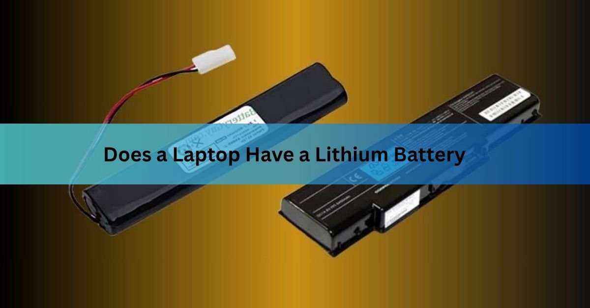 Does a Laptop Have a Lithium Battery