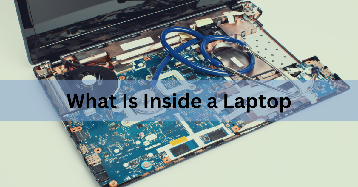 What Is Inside a Laptop? Every Component Explained