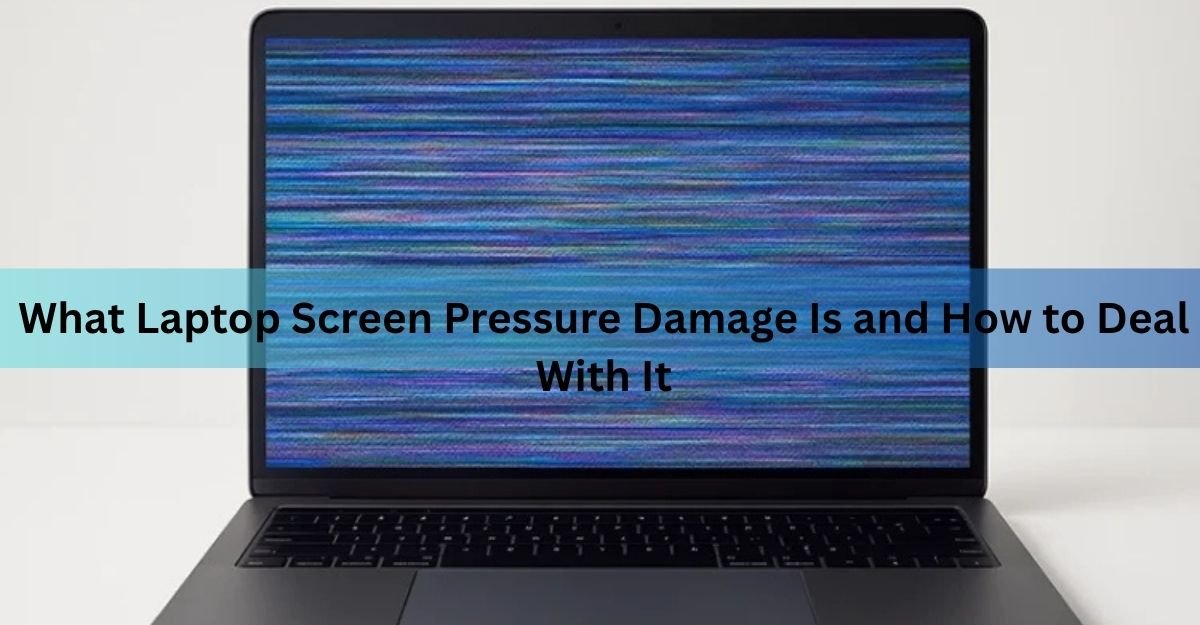 What Laptop Screen Pressure Damage Is and How to Deal With It