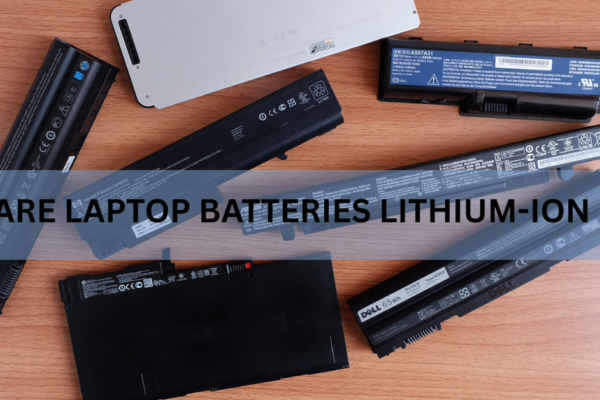 Are Laptop Batteries Lithium-Ion?
