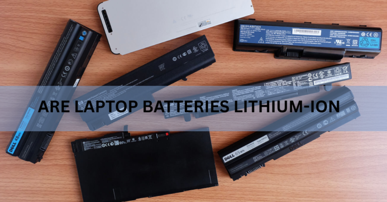 Are Laptop Batteries Lithium-Ion?