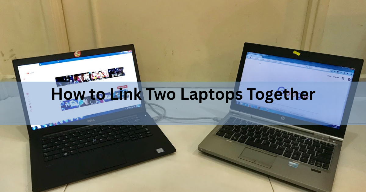 How to Link Two Laptops Together: Every Method That Actually Works