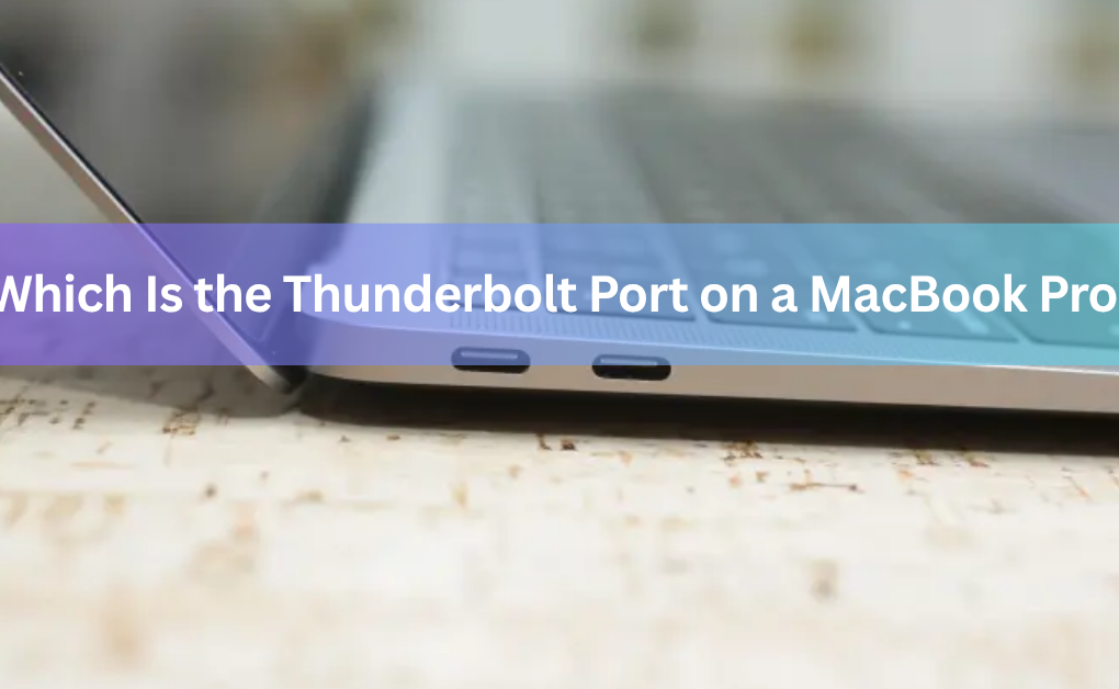 Which Is the Thunderbolt Port on a MacBook Pro?