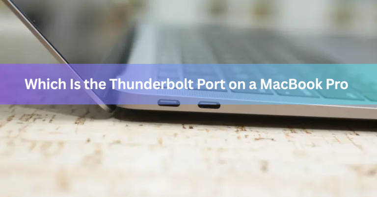 Which Is the Thunderbolt Port on a MacBook Pro?