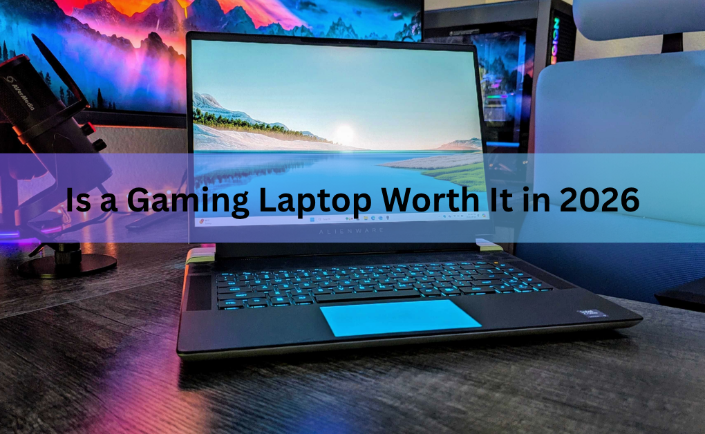 Is a Gaming Laptop Worth It in 2026?