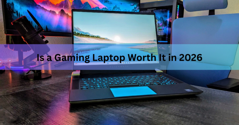 Is a Gaming Laptop Worth It in 2026?